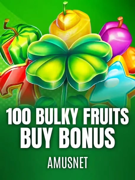 100 Bulky Fruits Buy Bonus