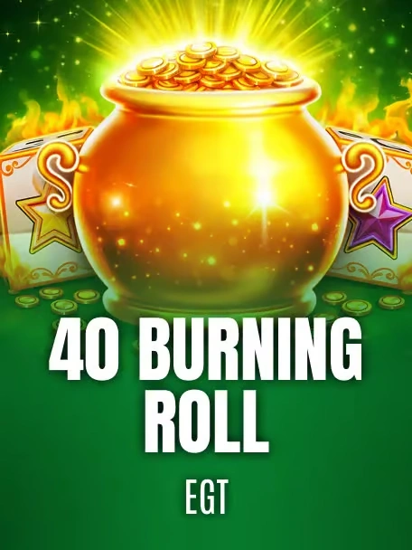 40 Burning Roll